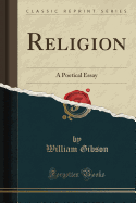 Religion: A Poetical Essay (Classic Reprint)