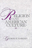 Religion & American Culture - Marsden, George M, and Marsden, Jerrold E