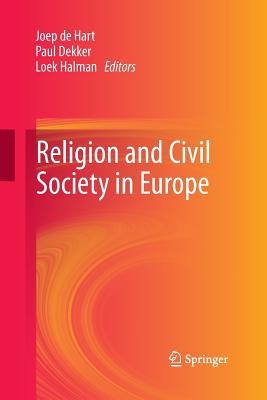 Religion and Civil Society in Europe - De Hart, Joep (Editor), and Dekker, Paul (Editor), and Halman, Loek (Editor)