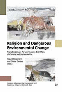 Religion and Dangerous Environmental Change: Transdisciplinary Perspectives on the Ethics of Climate and Sustainability Volume 2 - Bergmann, Sigurd (Editor), and Gerten, Dieter (Editor)