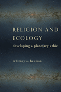 Religion and Ecology: Developing a Planetary Ethic