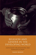 Religion and Gender in the Developing World: Faith-Based Organizations and Feminism in India