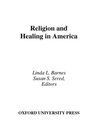 Religion and Healing in America - Barnes, Linda L (Editor), and Sered, Susan S (Editor)