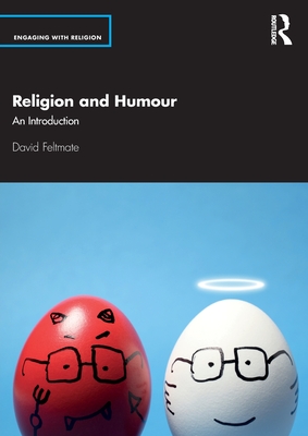 Religion and Humour: An Introduction - Feltmate, David