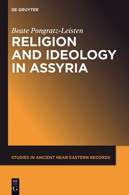 Religion and Ideology in Assyria - Pongratz-Leisten, Beate
