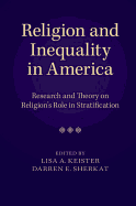 Religion and Inequality in America: Research and Theory on Religion's Role in Stratification