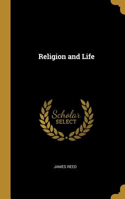 Religion and Life - Reed, James