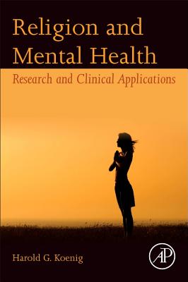 Religion and Mental Health: Research and Clinical Applications - Koenig, Harold G.