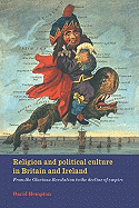 Religion and Political Culture in Britain and Ireland: From the Glorious Revolution to the Decline of Empire