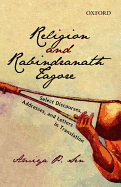 Religion and Rabindranath Tagore: Select Discourses, Addresses, and, Letters in Translation