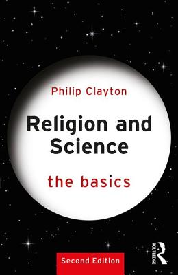 Religion and Science: The Basics - Clayton, Philip