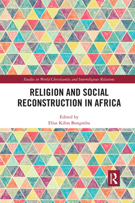 Religion and Social Reconstruction in Africa - Bongmba, Elias Kifon (Editor)