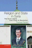 Religion and State in Syria: The Sunni Ulama from Coup to Revolution