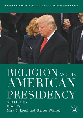 Religion and the American Presidency - Rozell, Mark J, PhD (Editor), and Whitney, Gleaves (Editor)
