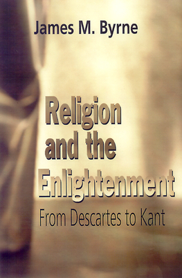 Religion and the Enlightenment - Byrne, James M