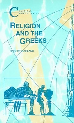 Religion and the Greeks - Garland, Robert