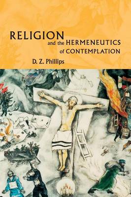 Religion and the Hermeneutics of Contemplation - Phillips, D Z