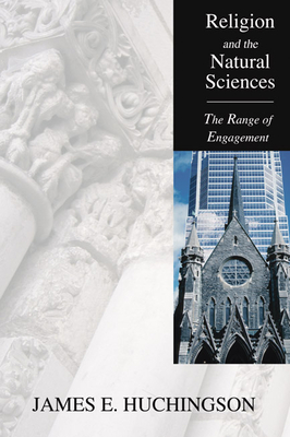 Religion and the Natural Sciences: The Range of Engagement - Huchingson, James E (Editor)