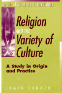 Religion and the Variety of Culture: A Study in Origin and Practice