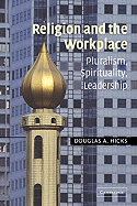 Religion and the Workplace: Pluralism, Spirituality, Leadership