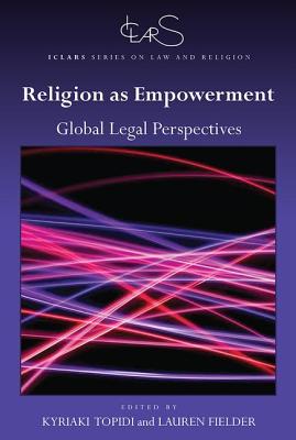 Religion as Empowerment: Global legal perspectives - Topidi, Kyriaki (Editor), and Fielder, Lauren (Editor)