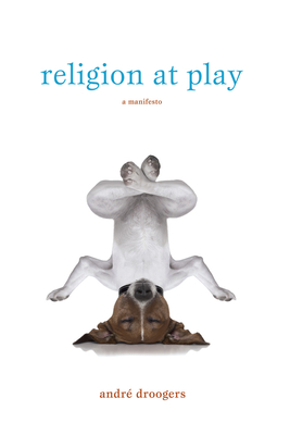 Religion at Play - Droogers, Andr