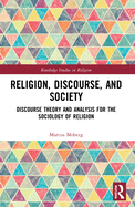 Religion, Discourse, and Society: Towards a Discursive Sociology of Religion