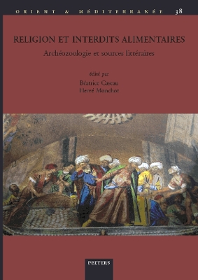 Religion Et Interdits Alimentaires: Archeozoologie Et Sources Litteraires - Caseau, B (Editor), and Monchot, H (Editor)