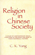 Religion in Chinese society : a study of contemporary social functions of religion and some of their historical factors.