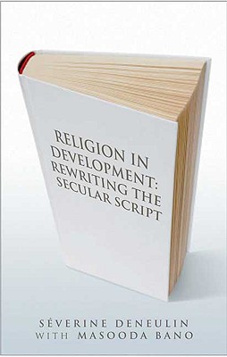 Religion in Development: Rewriting the Secular Script - Deneulin, Sverine