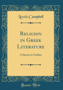 Religion in Greek Literature: A Sketch in Outline (Classic Reprint)