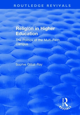 Religion in Higher Education: The Politics of the Multi-Faith Campus - Gilliat-Ray, Sophie