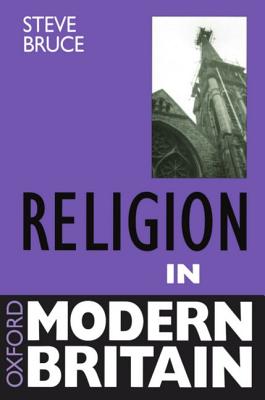 Religion in Modern Britain. - Bruce, Steve, Professor