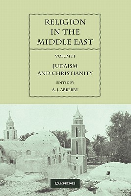 Religion in the Middle East: Three Religions in Concord and Conflict - Arberry, A J (Editor)