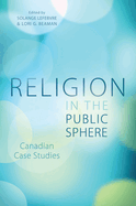 Religion in the Public Sphere: Canadian Case Studies