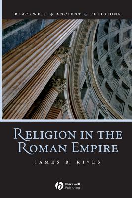Religion in the Roman Empire - Rives, James B