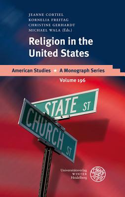 Religion in the United States - Cortiel, Jeanne (Editor), and Freitag, Kornelia (Editor), and Gerhardt, Christine (Editor)