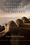 Religion, landscape and settlement in Ireland, 432-2018