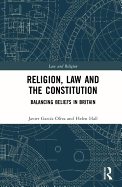 Religion, Law and the Constitution: Balancing Beliefs in Britain