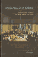 Religion Macht Politik: Hofgeistlichkeit Im Europa Der Fruhen Neuzeit (1500-1800)