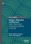 Religion, Migration and Business: Faith, Work and Entrepreneurialism in the UK