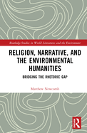 Religion, Narrative, and the Environmental Humanities: Bridging the Rhetoric Gap