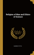 Religion of Man and Ethics of Science