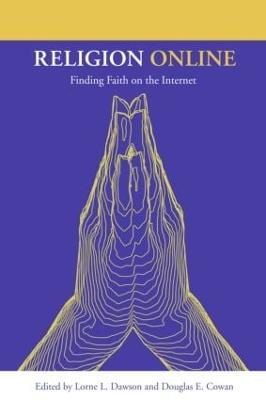 Religion Online: Finding Faith on the Internet - Dawson, Lorne L (Editor), and Cowan, Douglas E (Editor)