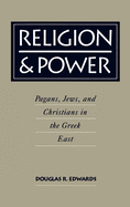 Religion & Power: Pagans, Jews, and Christians in the Greek East