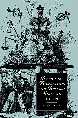 Religion, Toleration, and British Writing, 1790-1830 - Canuel, Mark