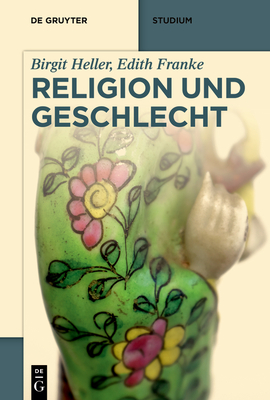 Religion Und Geschlecht - Heller, Birgit, and Franke, Edith