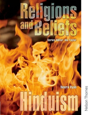 Religions and Beliefs: Hinduism - Vyas-Adams, Neera, and Vyas, Neera, and Taylor, Ina (Editor)