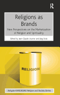 Religions as Brands: New Perspectives on the Marketization of Religion and Spirituality