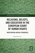 Religions, Beliefs and Education in the European Court of Human Rights: Investigating Judicial Pedagogies